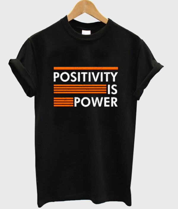positivity is power t-shirt