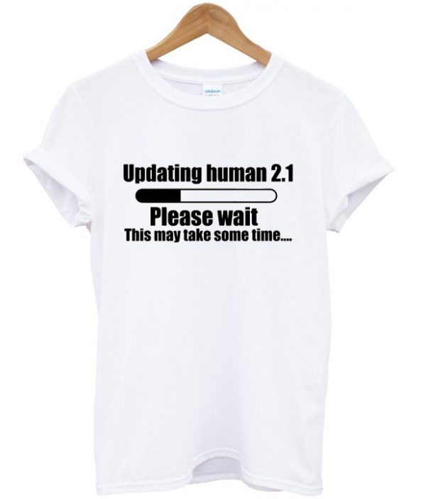 updating human 2.1 t-shirt