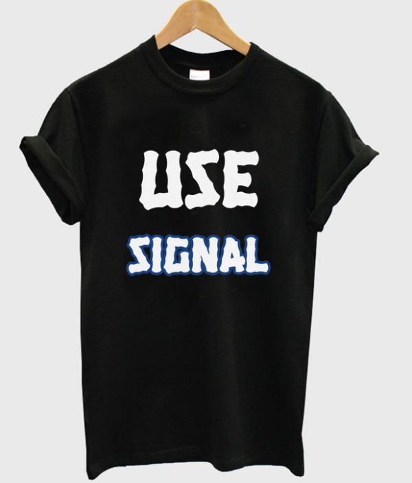 use signal t-shirt