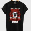 zombies to save my pug t-shirt