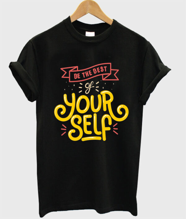 be the best your self t-shirt