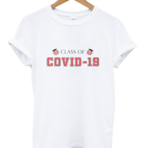 class of covid-19 t-shirt