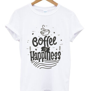 coffee is happiness t-shirt