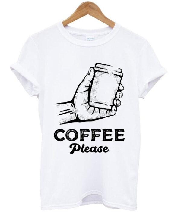 coffee please t-shirt