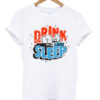 drink now sleep later t-shirt