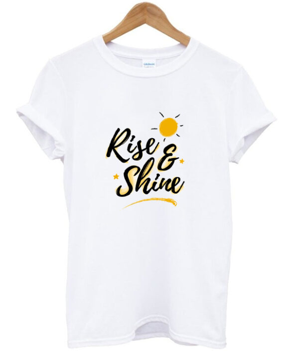 rise and shine t-shirt