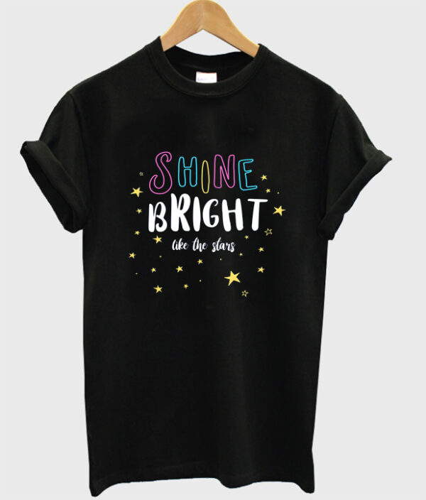 shine bright like the stars t-shirt