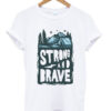strong and brave t-shirt