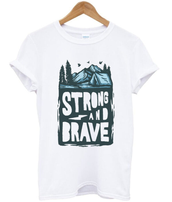 strong and brave t-shirt