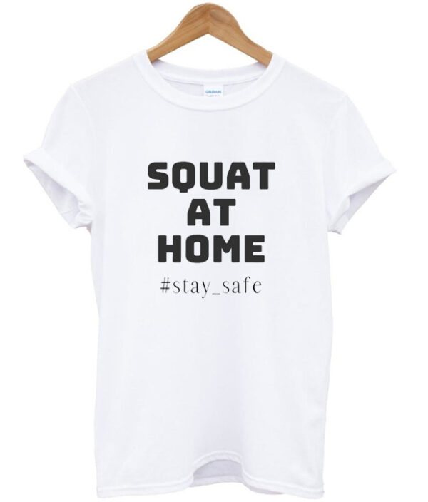 squat at home t-shirt