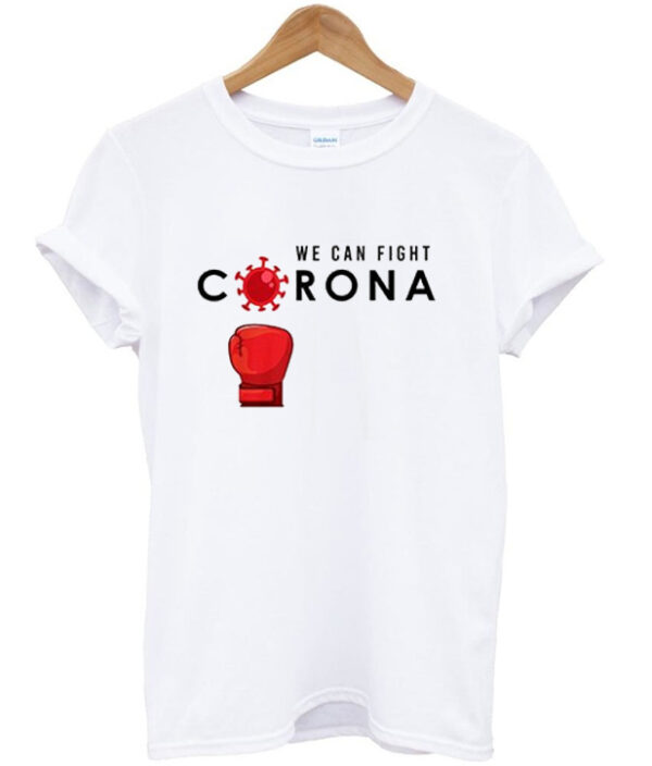 we can fight corona t-shirt