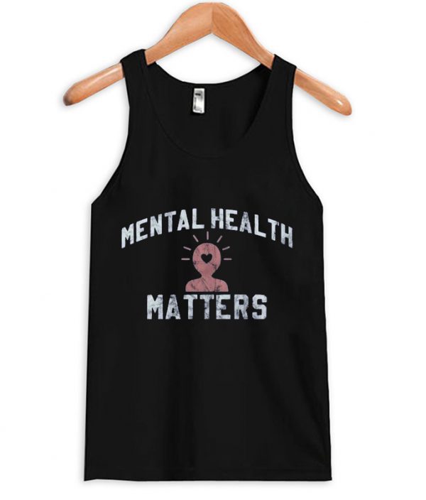 mental health matters tank top