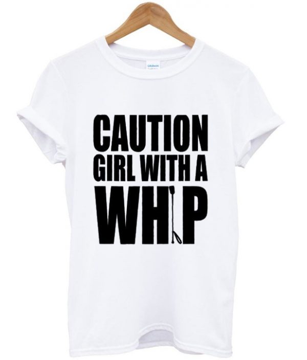 caution girl with a whip t-shirt