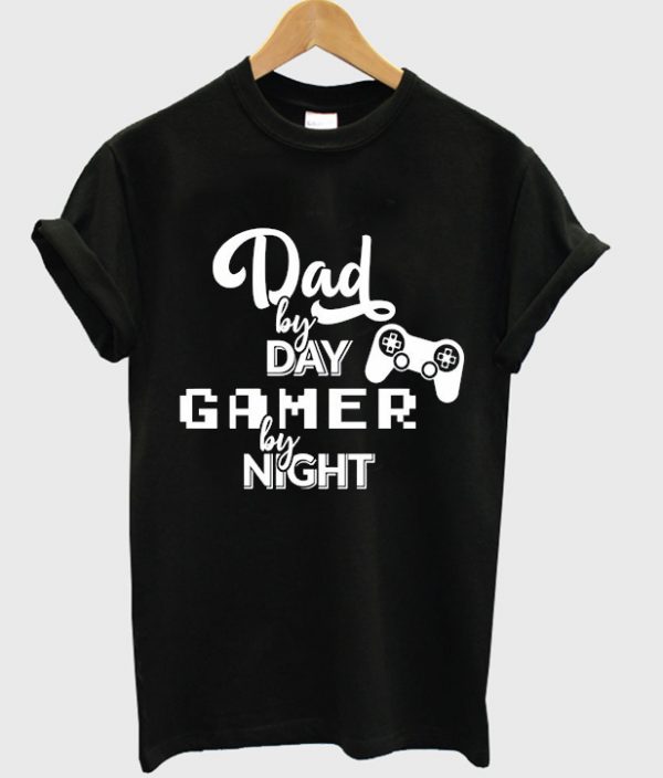 dad by day gamer by night t-shirt