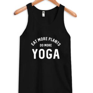 eat more plants do more yoga tank top