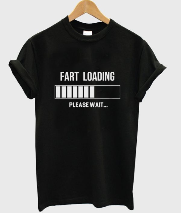 fart loading t-shirt