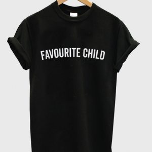 favourite child t-shirt