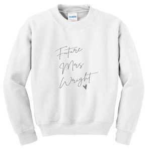 future mrs wright sweatshirt