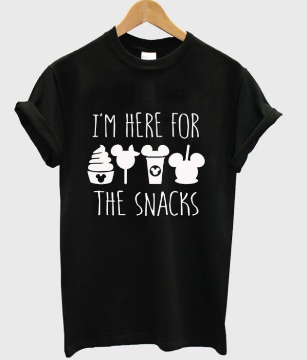 i'm here for the snacks t-shirt