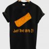 just roll with it t-shirt