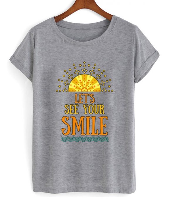 lets see your smile t-shirt