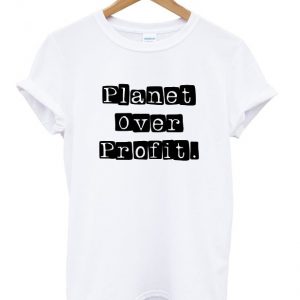 planet over profit t-shirt
