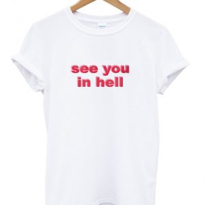 see you in hell t-shirt