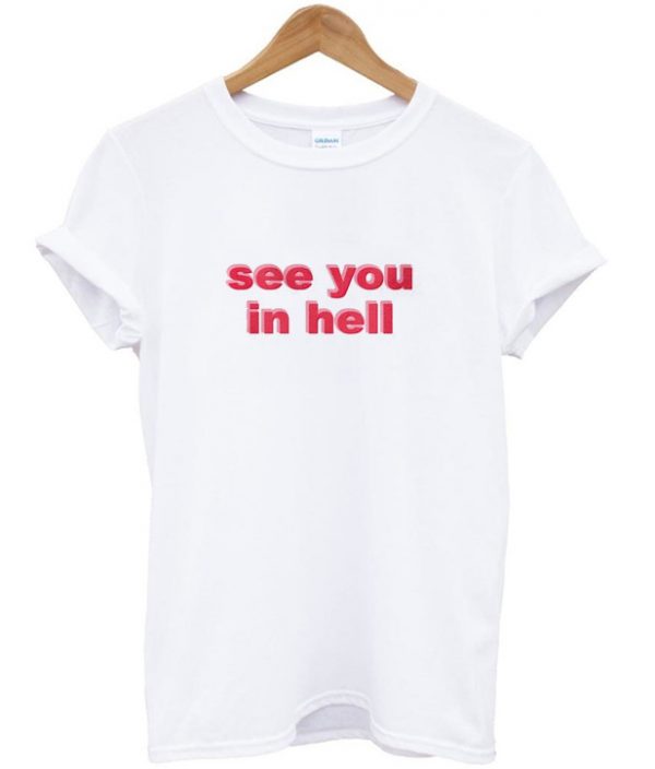 see you in hell t-shirt