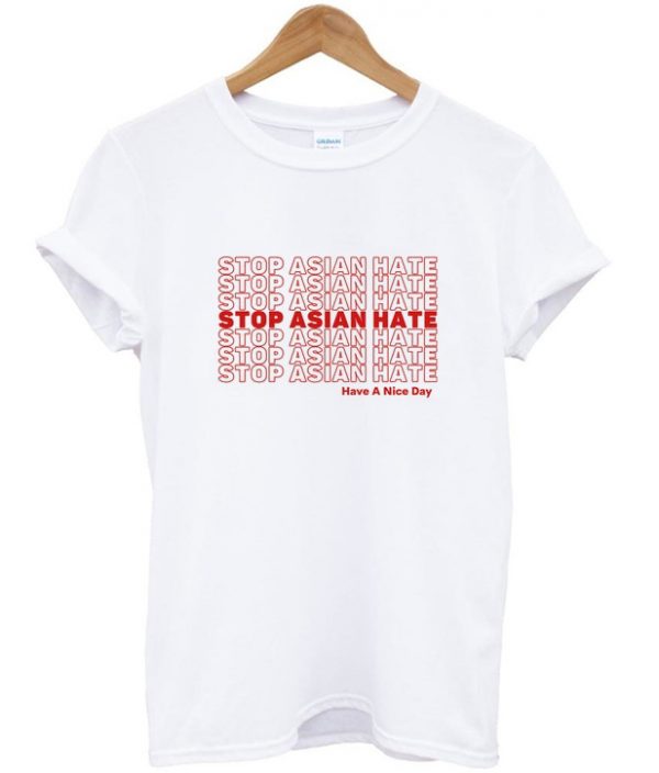 stop asian hate have a nice day t-shirt