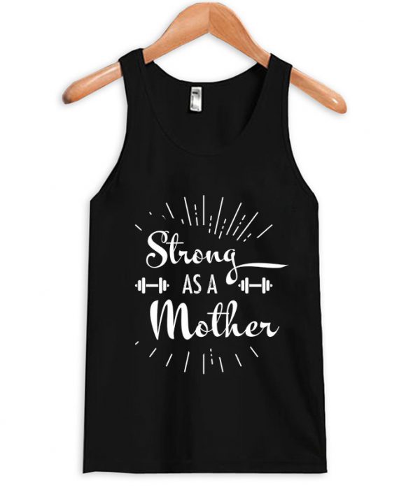 strong as a mother tank top
