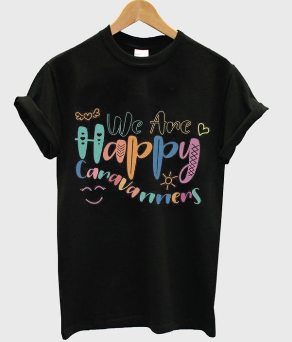 we are happy caravanners t-shirt