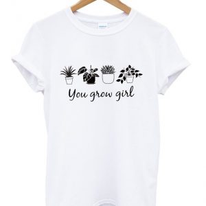 you grow girl t-shirt