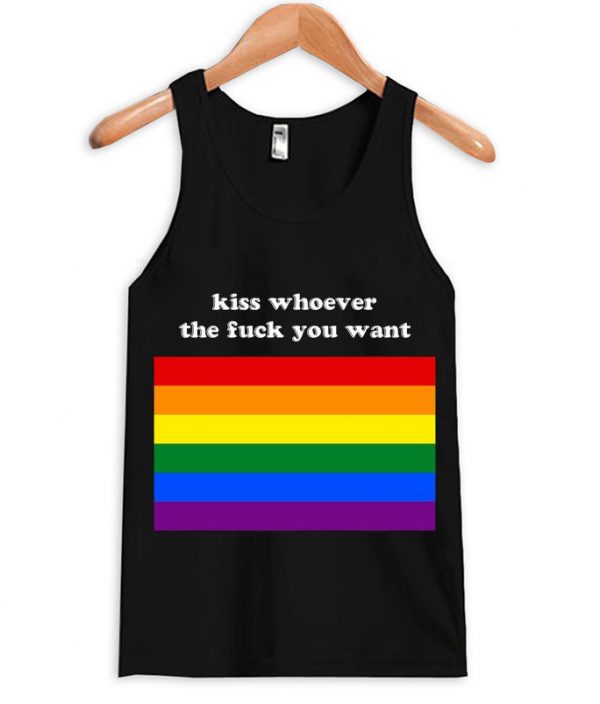 kiss whoever the fuck you want tank top