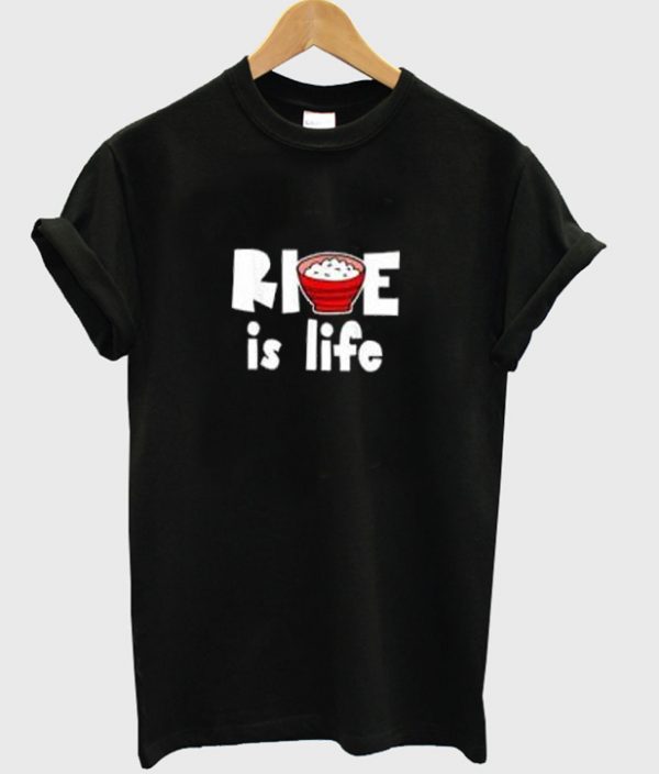 Rice is Life Meme t-shirt