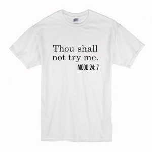 Thou Shall Not Try Me T-Shirt