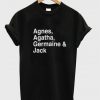 agnes agatha germaine jack t-shirt