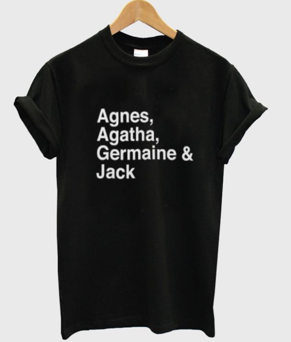 agnes agatha germaine jack t-shirt