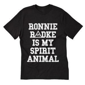 ronnie radke is my spirit animal T Shirt