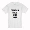 Christian dads who vape T Shirt