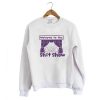 Welcome to the Shit Show Sweatshirt