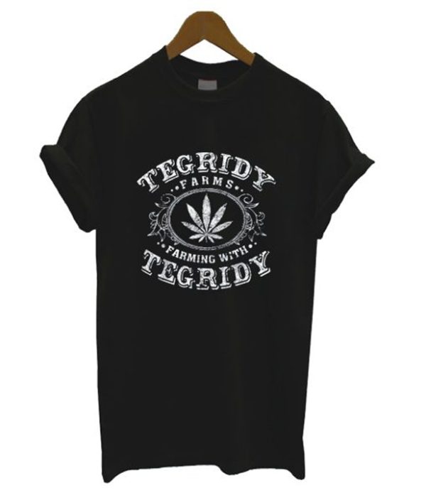 Tegridy Farms Farming With Tegridy T Shirt