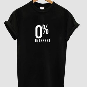 0% interest t-shirt