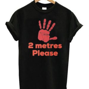 2 Metres Please Social Distance T-Shirt