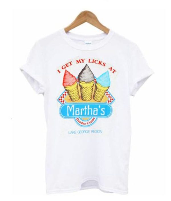 I Get My Licks At Martha’s Dandee Creme T shirt