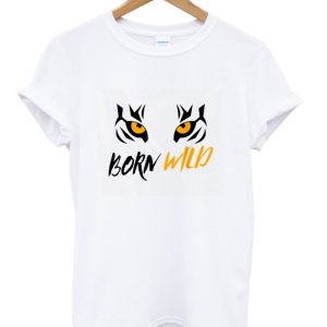 Born Wild Tiger Face T shirt