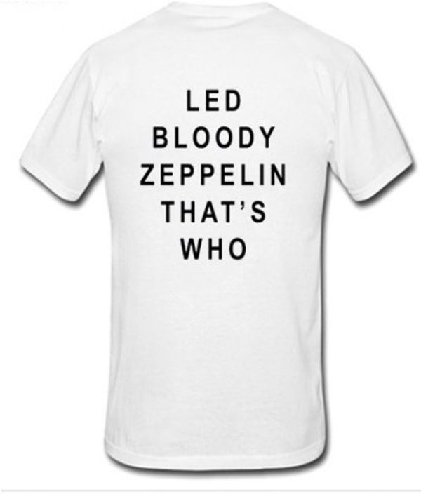 Led Bloody Zeppelin That’s Who Back T-shirt