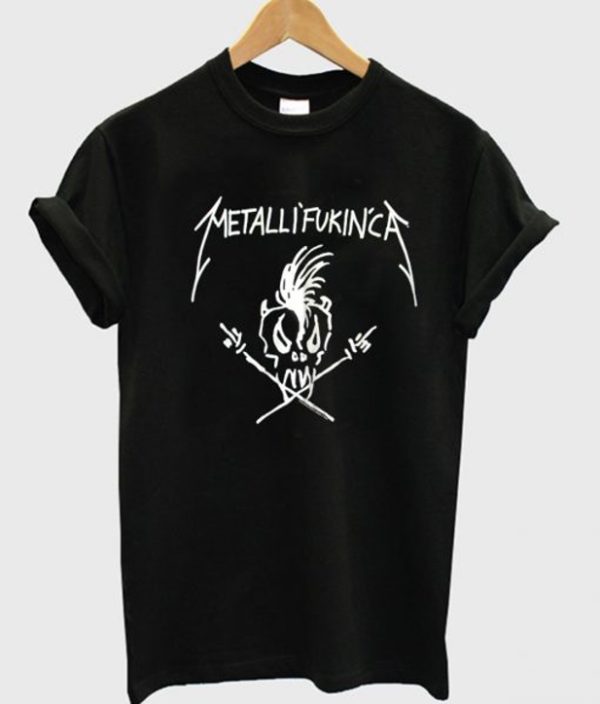 Metallifukinca T-Shirt