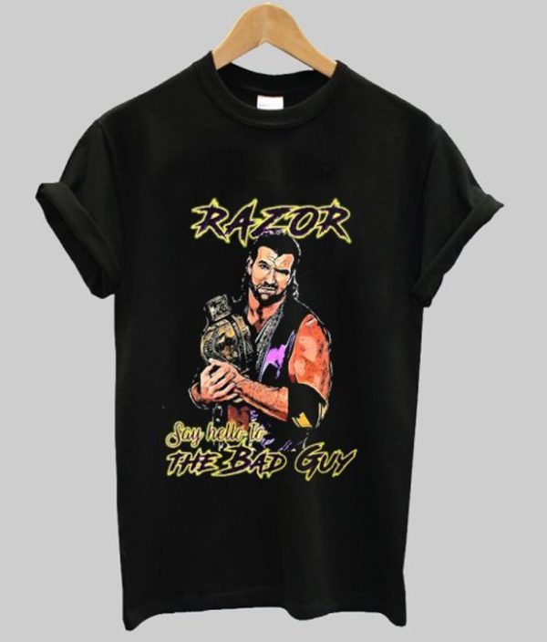 Razor Ramon say hello to the bad guy tshirt