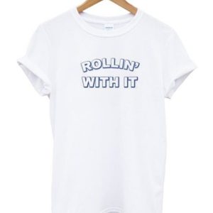 Rollin’ With It T-shirt