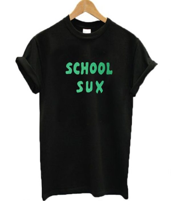 School Sux T-Shirt